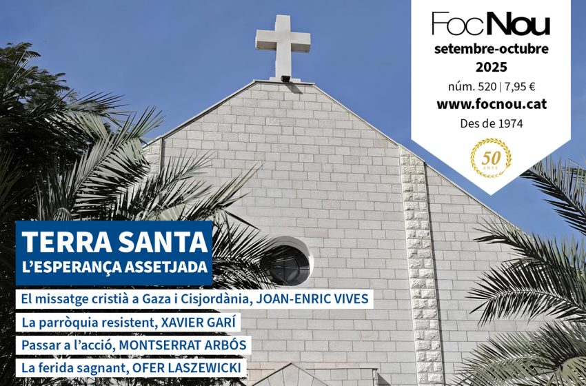  Nou número de ‘Foc Nou’: Terra Santa. L’esperança assetjada