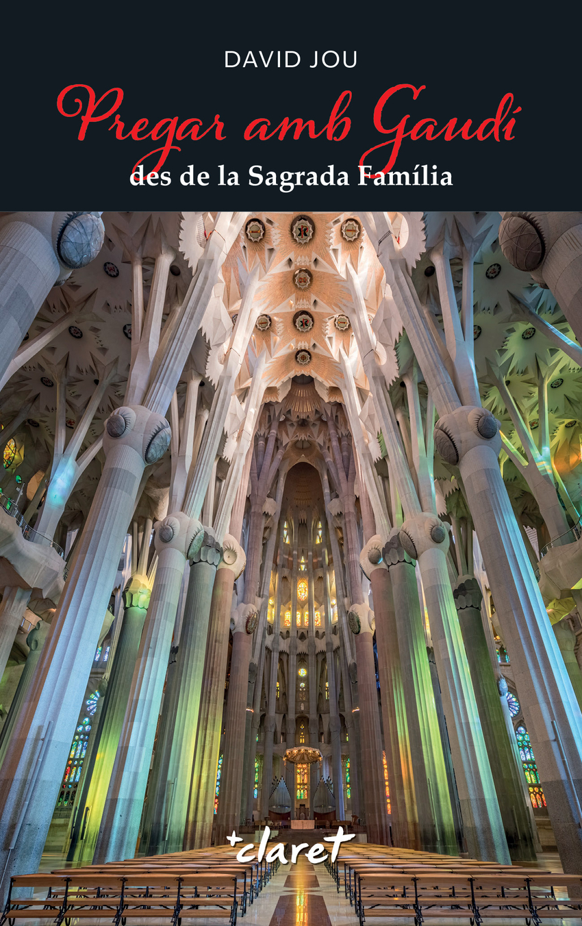Portada del llibre «Pregar amb Gaudí des de la Sagrada Família»