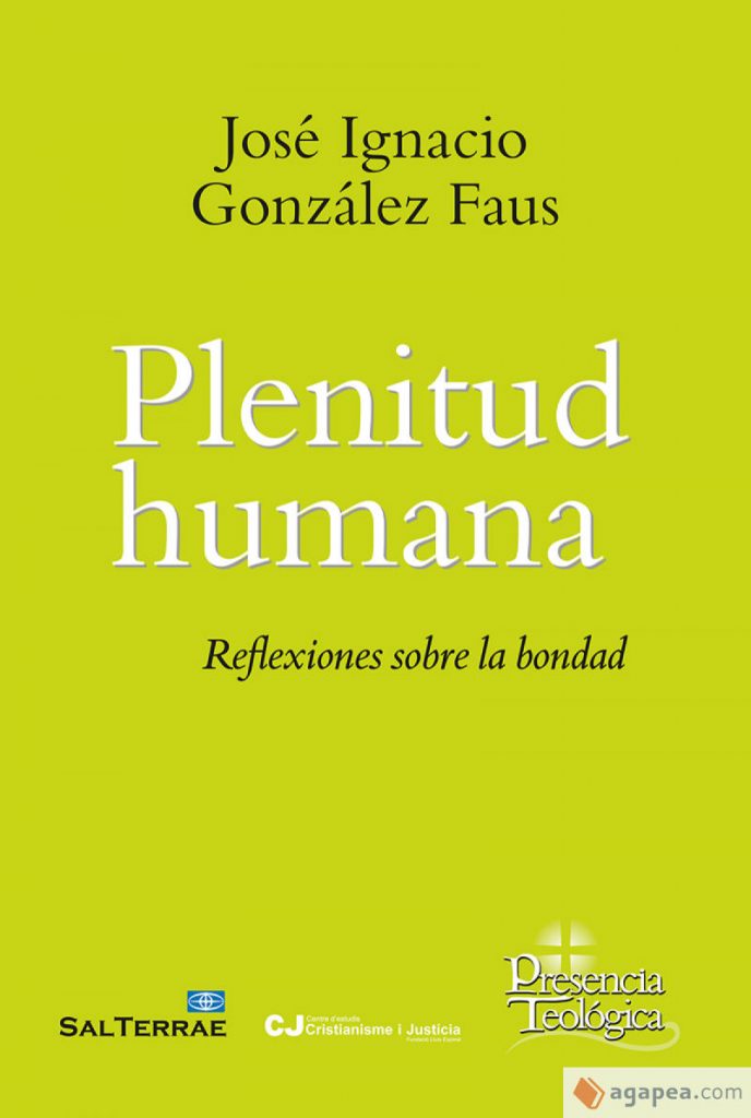 Plenitud humana. Reflexiones sobre la bondad de José Ignacio González Faus