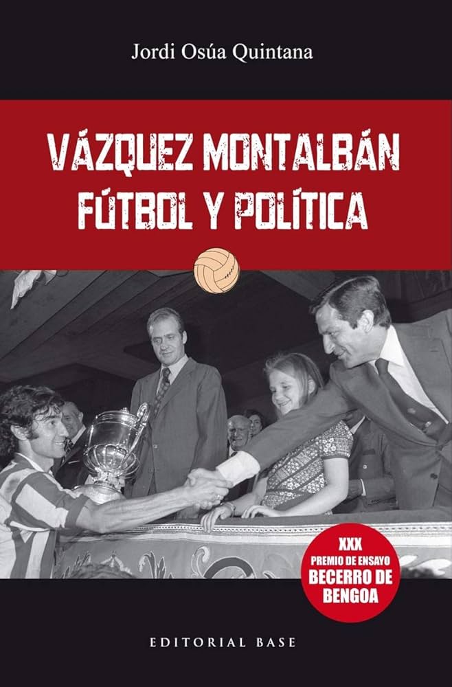 Manuel Vázquez Montalbán: Fútbol i política de Jordi Osúa Quintana