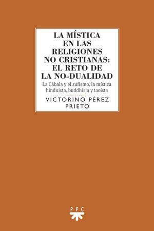 La mística en las religiones no cristianas: el reto de la no-dualidad de Victorino Pérez