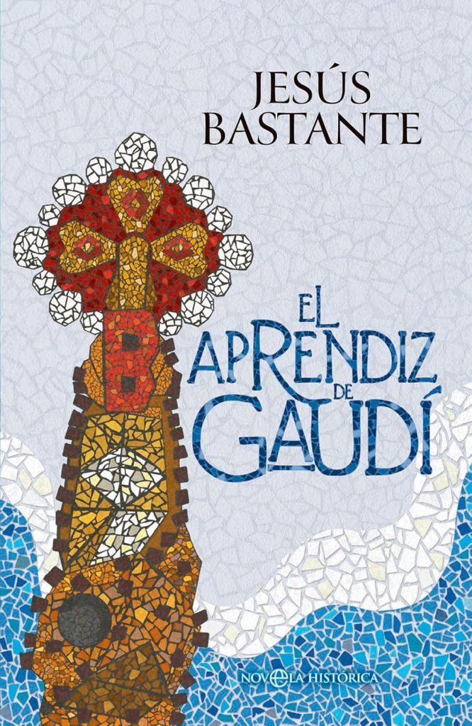 El aprendiz de Gaudí de Jesús Bastante