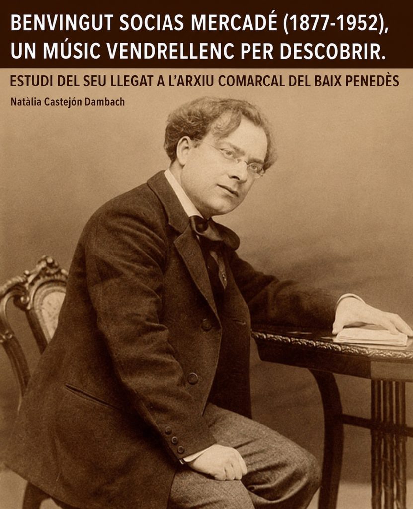 Benvingut Socias Mercadé (1877-1952). Un músic vendrellenc per descobrir de Nativitat Castejón Domènech